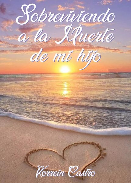 Sobreviviendo A La Muerte De Mi Hijo